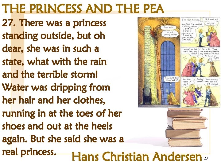 THE PRINCESS AND THE PEA 27. There was a princess standing outside, but oh