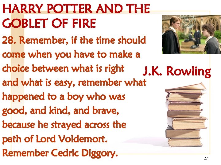 HARRY POTTER AND THE GOBLET OF FIRE 28. Remember, if the time should come