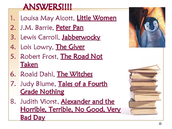 ANSWERS!!!! 1. 2. 3. 4. 5. Louisa May Alcott, Little Women J. M. Barrie,