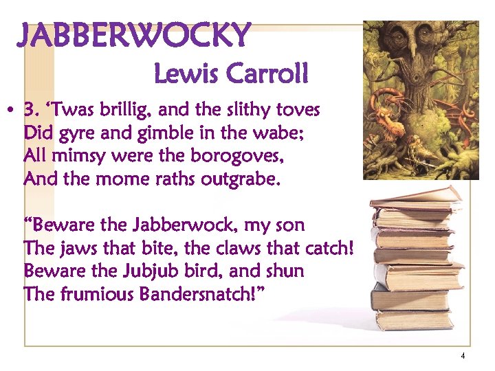 JABBERWOCKY Lewis Carroll • 3. ‘Twas brillig, and the slithy toves Did gyre and