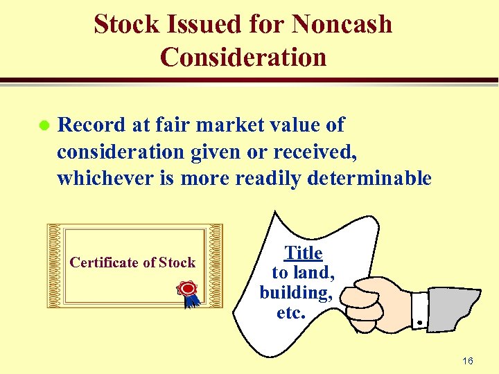 Stock Issued for Noncash Consideration l Record at fair market value of consideration given
