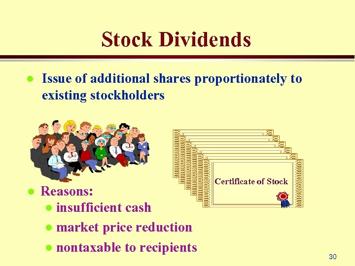 Stock Dividends l l Issue of additional shares proportionately to existing stockholders Certificate of