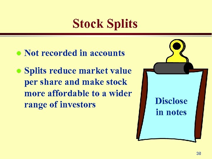 Stock Splits l Not recorded in accounts l Splits reduce market value per share