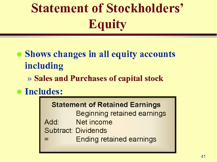 Statement of Stockholders’ Equity l Shows changes in all equity accounts including » Sales