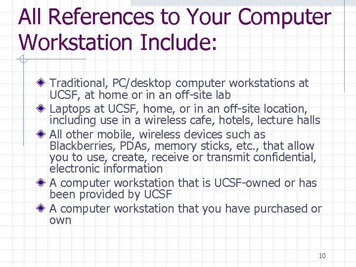 All References to Your Computer Workstation Include: Traditional, PC/desktop computer workstations at UCSF, at