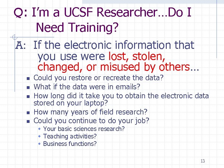 Q: I’m a UCSF Researcher…Do I Need Training? A: If the electronic information that
