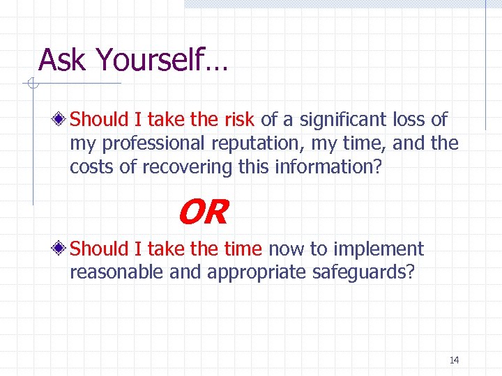 Ask Yourself… Should I take the risk of a significant loss of my professional