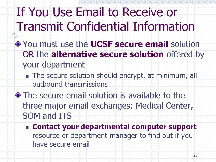 If You Use Email to Receive or Transmit Confidential Information You must use the