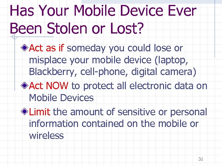 Has Your Mobile Device Ever Been Stolen or Lost? Act as if someday you