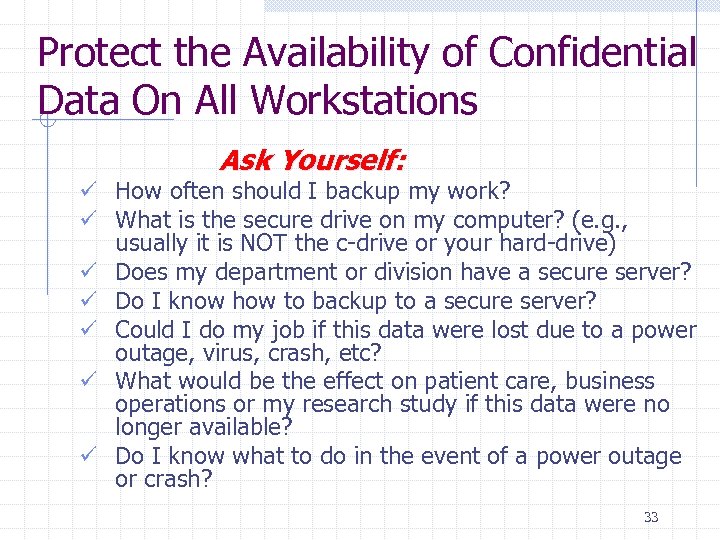 Protect the Availability of Confidential Data On All Workstations Ask Yourself: ü How often