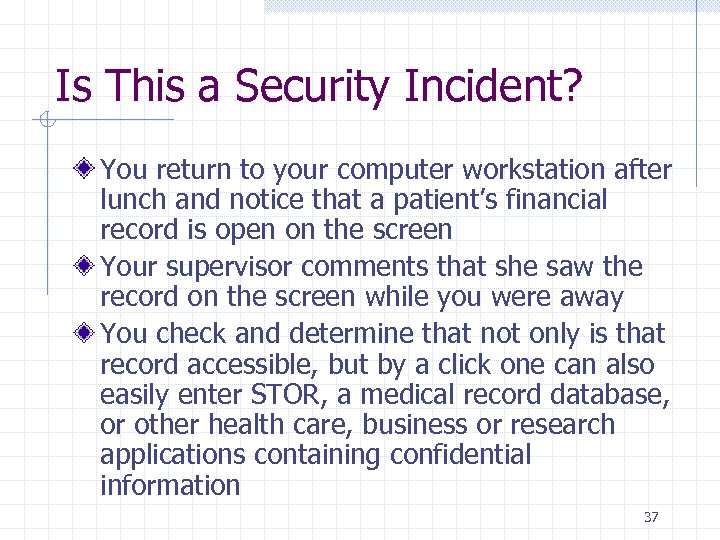 Is This a Security Incident? You return to your computer workstation after lunch and