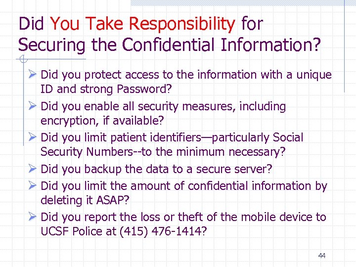 Did You Take Responsibility for Securing the Confidential Information? Ø Did you protect access