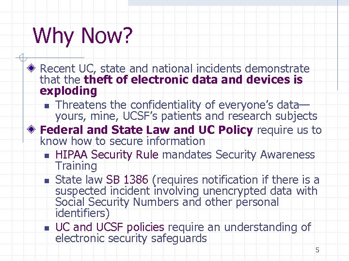 Why Now? Recent UC, state and national incidents demonstrate that theft of electronic data