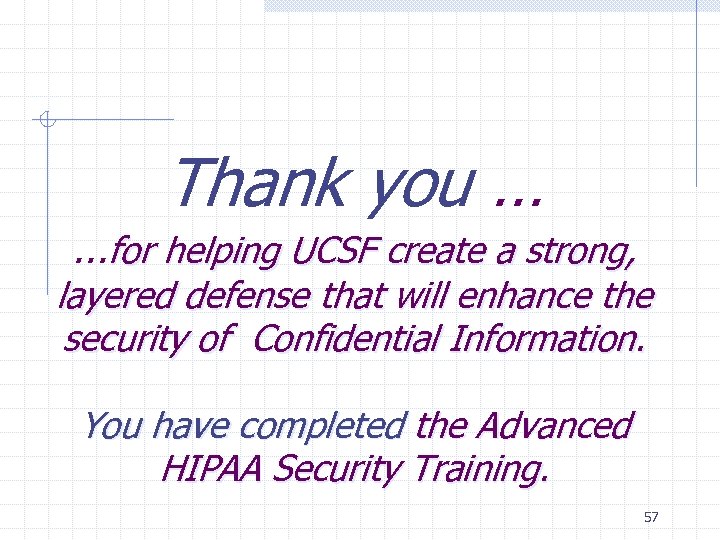 Thank you … …for helping UCSF create a strong, layered defense that will enhance