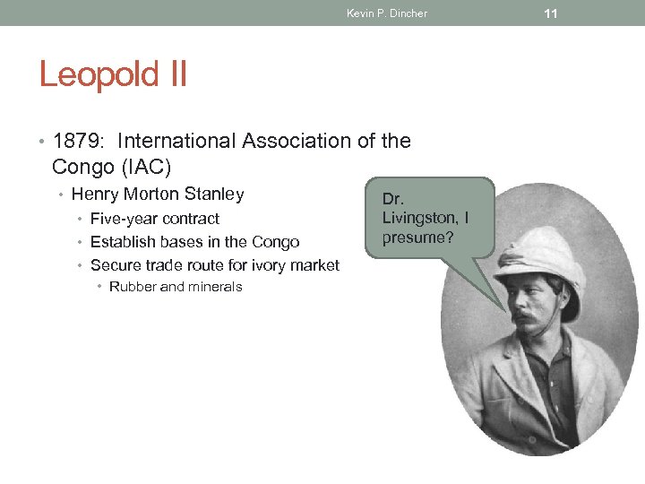 Kevin P. Dincher Leopold II • 1879: International Association of the Congo (IAC) •