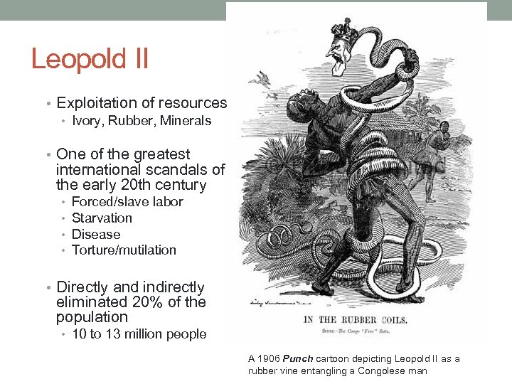 Kevin P. Dincher 19 Leopold II • Exploitation of resources • Ivory, Rubber, Minerals