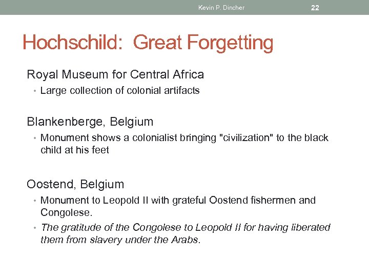 Kevin P. Dincher 22 Hochschild: Great Forgetting Royal Museum for Central Africa • Large