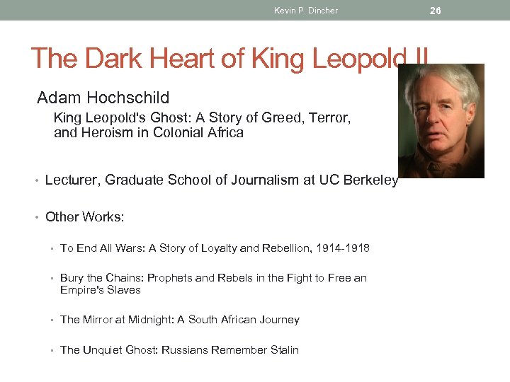 Kevin P. Dincher The Dark Heart of King Leopold II Adam Hochschild King Leopold's