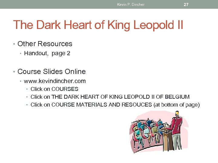Kevin P. Dincher 27 The Dark Heart of King Leopold II • Other Resources