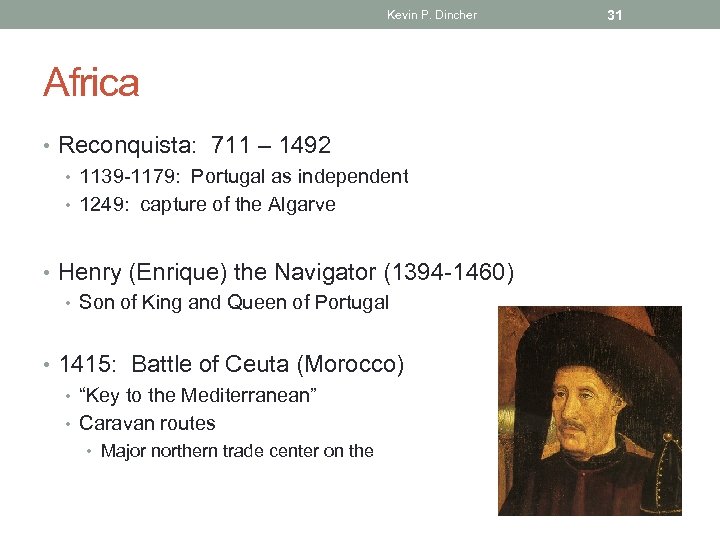 Kevin P. Dincher Africa • Reconquista: 711 – 1492 • 1139 -1179: Portugal as