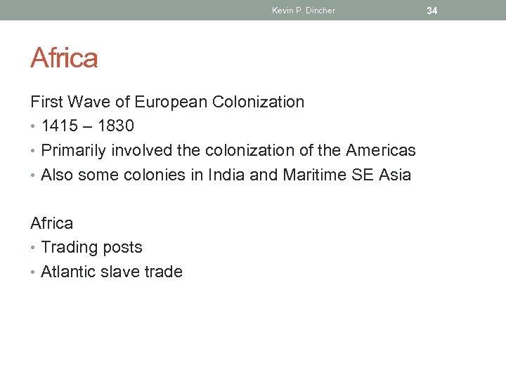 Kevin P. Dincher Africa First Wave of European Colonization • 1415 – 1830 •