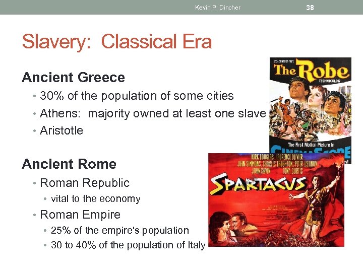 Kevin P. Dincher Slavery: Classical Era Ancient Greece • 30% of the population of