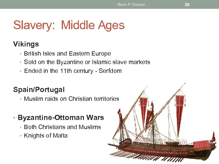 Kevin P. Dincher Slavery: Middle Ages Vikings • British Isles and Eastern Europe •