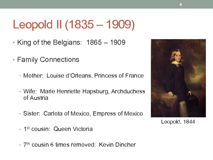 4 Leopold II (1835 – 1909) • King of the Belgians: 1865 – 1909