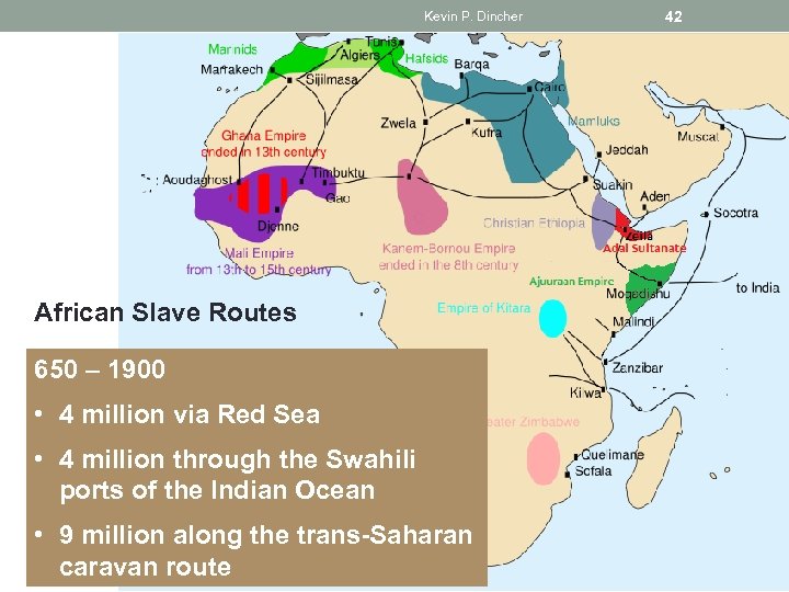 Kevin P. Dincher African Slave Routes 650 – 1900 • 4 million via Red