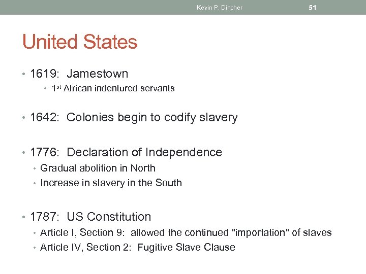 Kevin P. Dincher 51 United States • 1619: Jamestown • 1 st African indentured