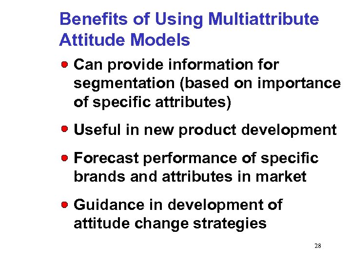 Benefits of Using Multiattribute Attitude Models Can provide information for segmentation (based on importance