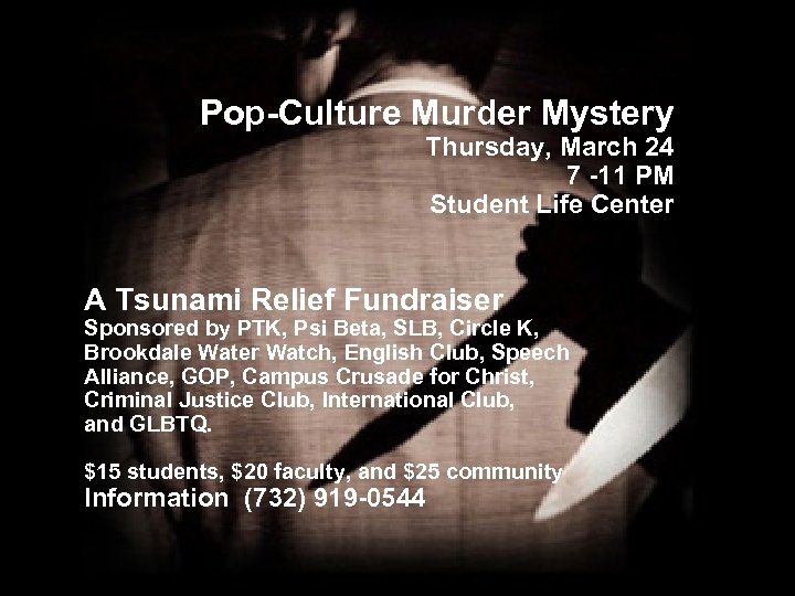 Pop-Culture Murder Mystery Thursday, March 24 7 -11 PM Student Life Center A Tsunami