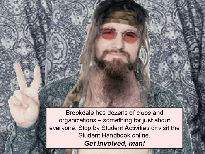 Brookdale has dozens of clubs and organizations – something for just about everyone. Stop