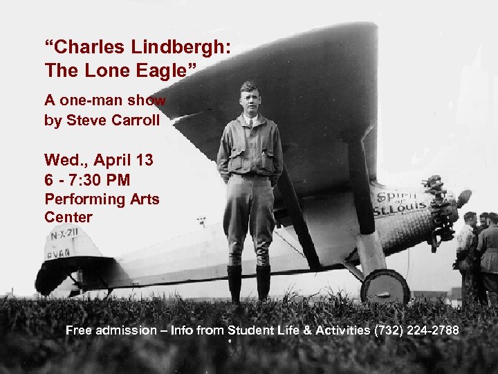 “Charles Lindbergh: The Lone Eagle” A one-man show by Steve Carroll Wed. , April