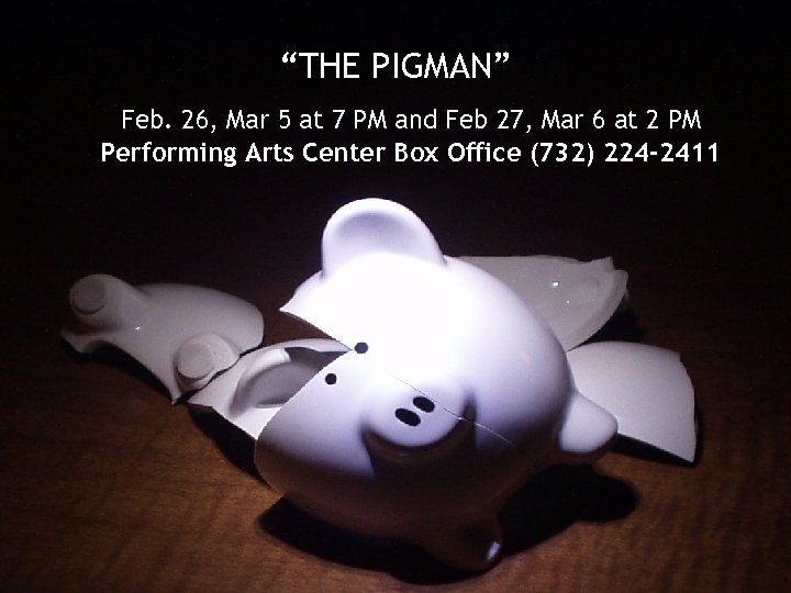 “THE PIGMAN” Feb. 26, Mar 5 at 7 PM and Feb 27, Mar 6