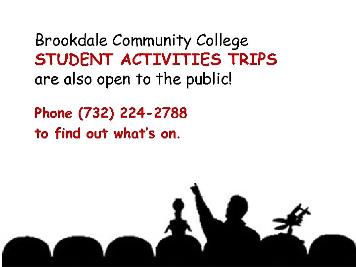 Brookdale Community College STUDENT ACTIVITIES TRIPS are also open to the public! Phone (732)