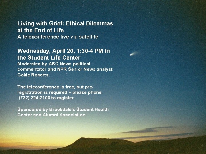 Living with Grief: Ethical Dilemmas at the End of Life A teleconference live via