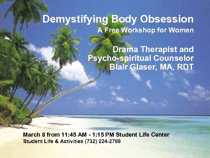 Demystifying Body Obsession A Free Workshop for Women Drama Therapist and Psycho-spiritual Counselor Blair