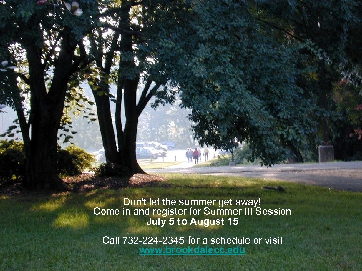 Don't let the summer get away! Come in and register for Summer III Session