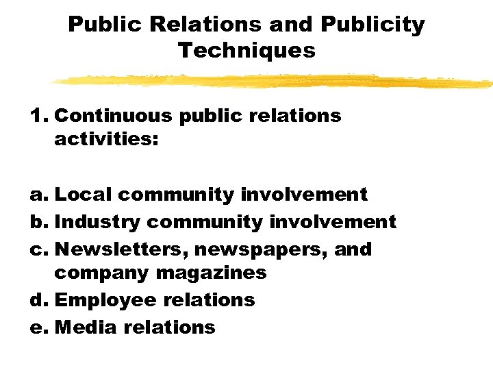 Public Relations and Publicity Techniques 1. Continuous public relations activities: a. Local community involvement