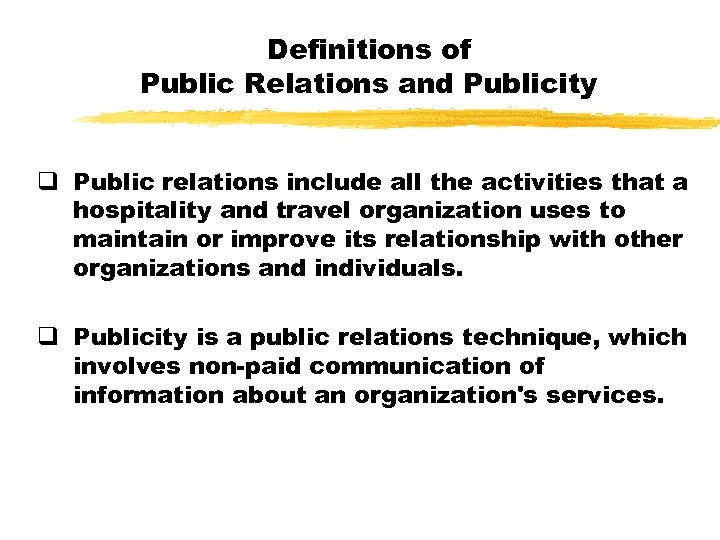 Definitions of Public Relations and Publicity q Public relations include all the activities that