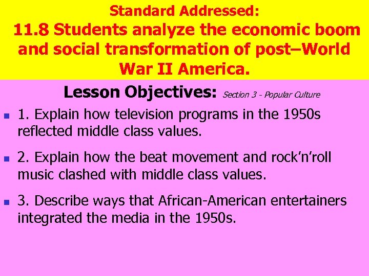 Standard Addressed: 11. 8 Students analyze the economic boom and social transformation of post–World