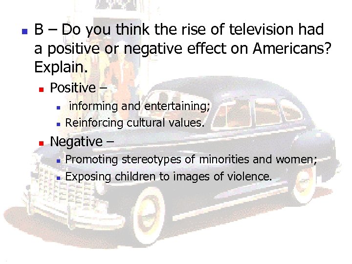 n B – Do you think the rise of television had a positive or