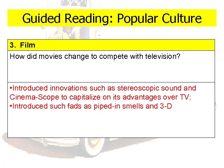 Guided Reading: Popular Culture 3. Film How did movies change to compete with television?