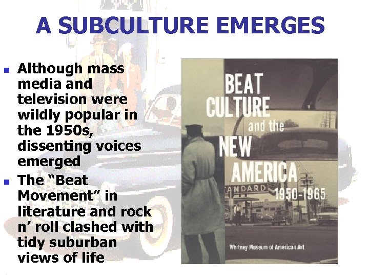 A SUBCULTURE EMERGES n n Although mass media and television were wildly popular in