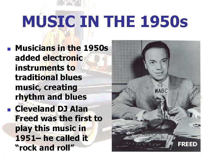 MUSIC IN THE 1950 s n n Musicians in the 1950 s added electronic
