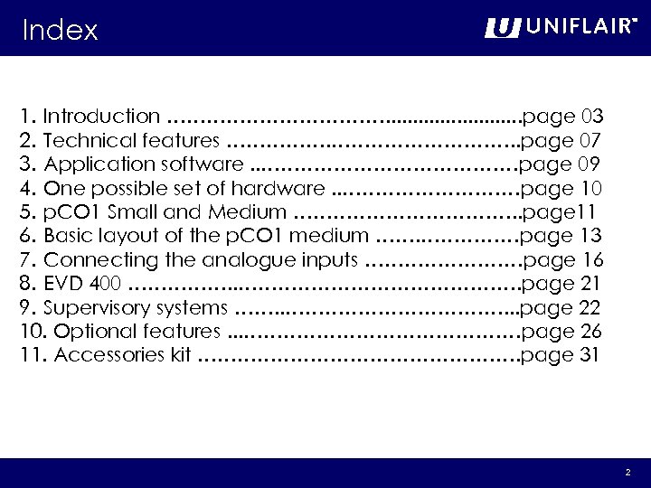 Index 1. Introduction ………………. . . page 03 2. Technical features ……………. . page