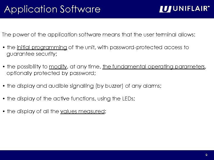 Application Software The power of the application software means that the user terminal allows: