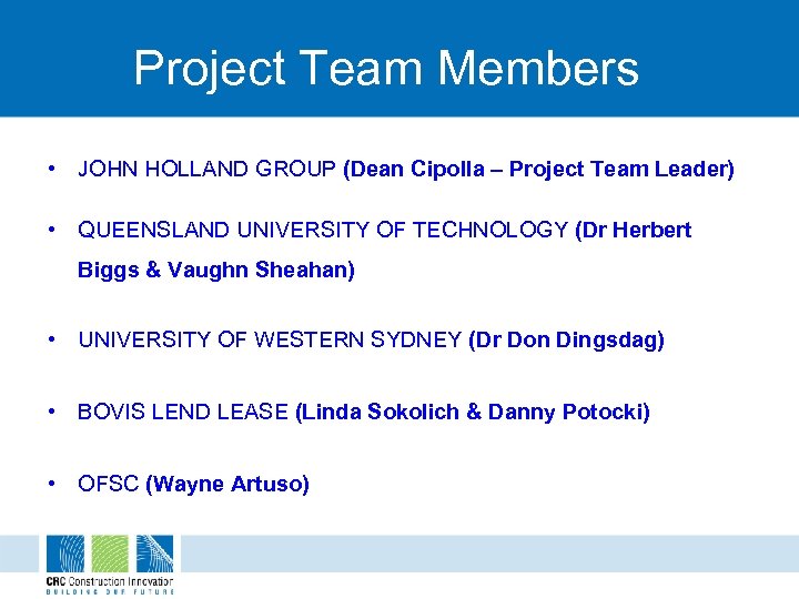 Project Team Members • JOHN HOLLAND GROUP (Dean Cipolla – Project Team Leader) •