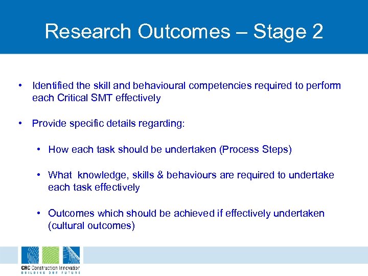 Research Outcomes – Stage 2 • Identified the skill and behavioural competencies required to